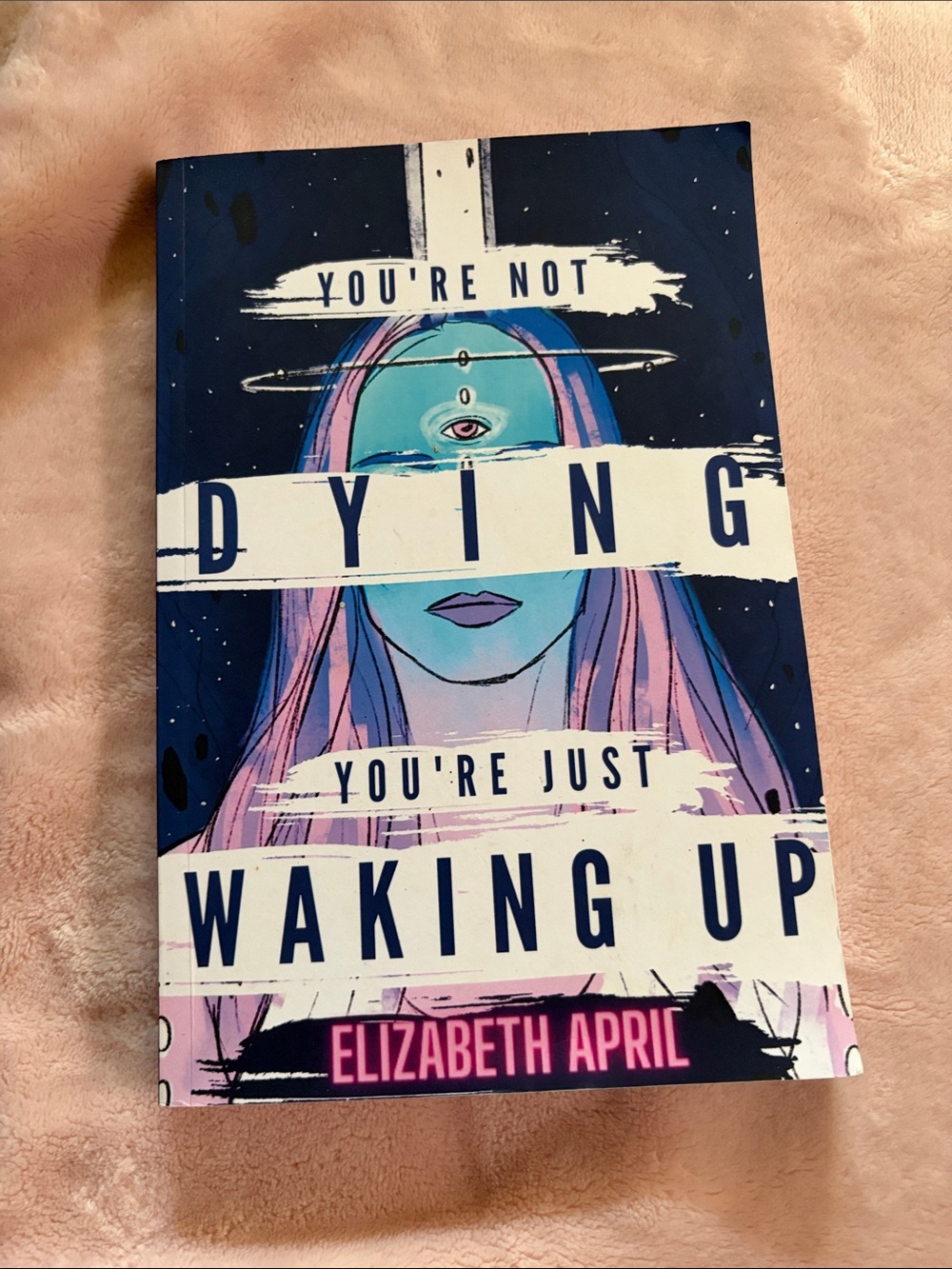 You're Not Dying You're Just Waking Up — Elizabeth April